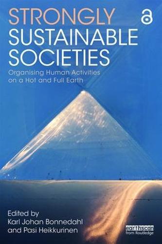Strongly Sustainable Societies: Organising Human Activities on a Hot and Full Earth