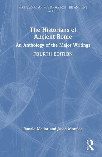 The Historians of Ancient Rome: An Anthology of the Major Writings