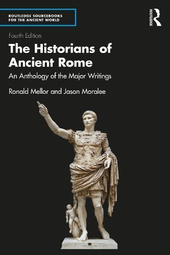 The Historians of Ancient Rome: An Anthology of the Major Writings
