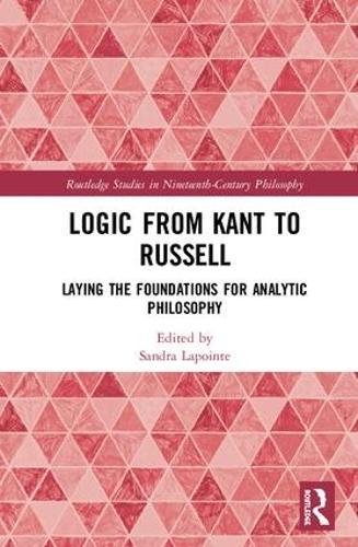 Logic from Kant to Russell: Laying the Foundations for Analytic Philosophy