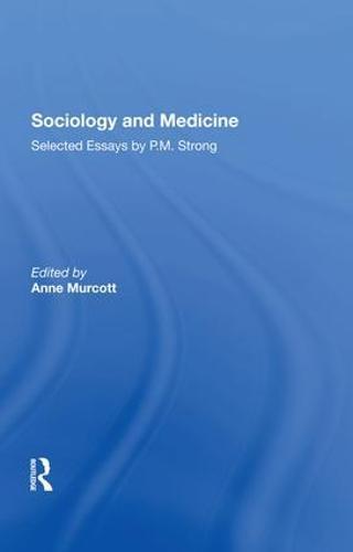 Sociology and Medicine: Selected Essays by P.M. Strong
