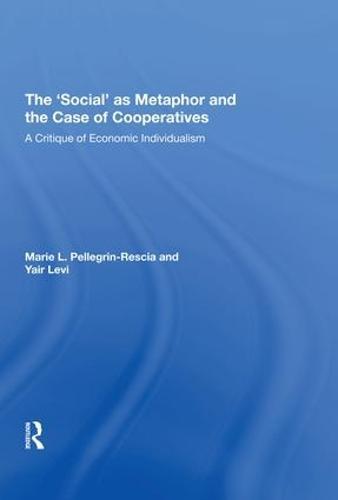 The 'Social' as Metaphor and the Case of Cooperatives: A Critique of Economic Individualism