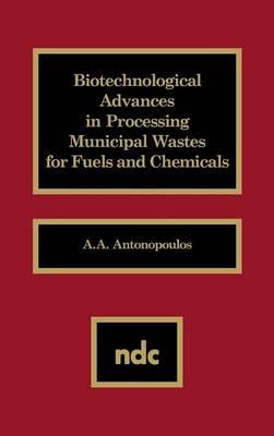 Biotechnological Advances in Processing Municipal Wastes for Fuels and Chemicals