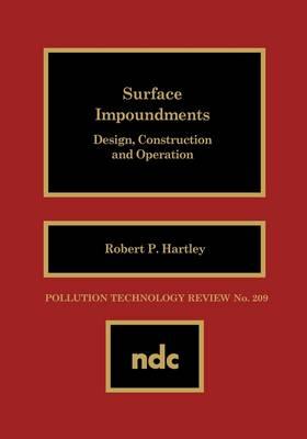 Surface Impoundments: Design, Construction and Operation