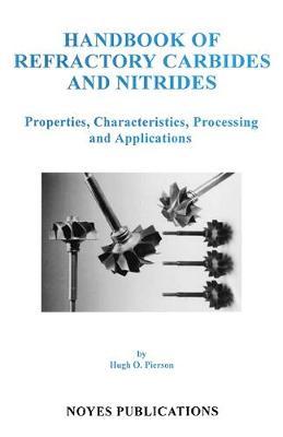 Handbook of Refractory Carbides and Nitrides: Properties, Characteristics, Processing and Applications