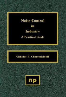 Noise Control in Industry: A Practical Guide