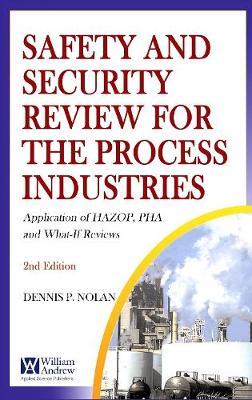 Safety and Security Review for the Process Industries: Application of HAZOP, PHA and What-If Reviews