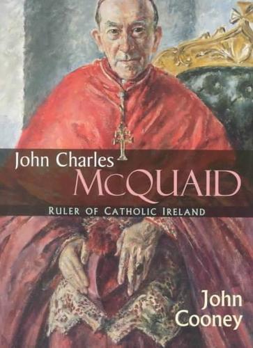 John Charles McQuaid: Ruler of Catholic Ireland