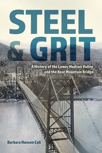 Steel and Grit: A History of the Lower Hudson Valley and the Bear Mountain Bridge