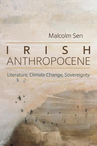 Irish Anthropocene: Literature, Climate Change, Sovereignty