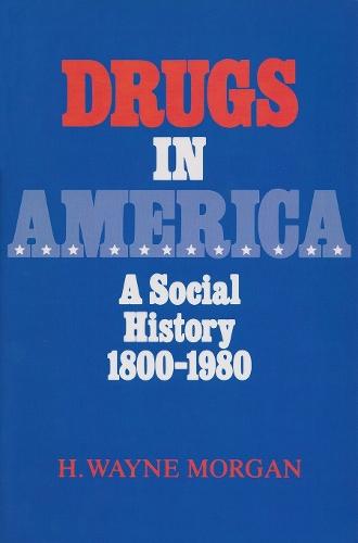 Drugs in America: A Social History, 1800-1980