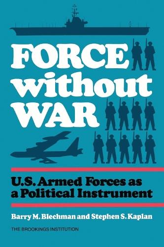 Force without War: U.S. Armed Forces as a Political Instrument