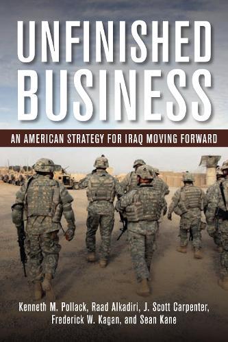 Unfinished Business: An American Strategy for Iraq Moving Forward