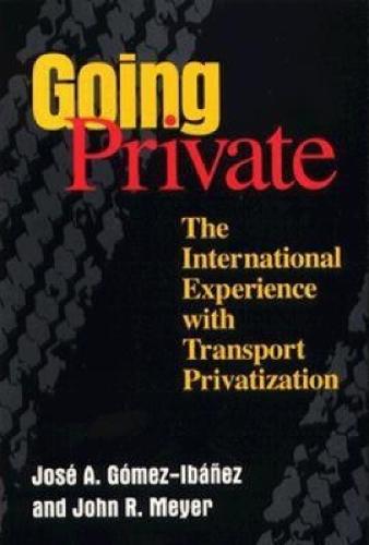 Going Private: The International Experience with Transport Privatization