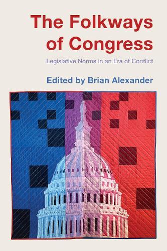 The Folkways of Congress: Legislative Norms in an Era of Conflict