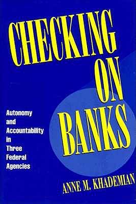 Checking on Banks: Autonomy and Accountability in Three Federal Agencies