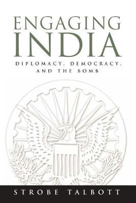 Engaging India: Diplomacy, Democracy, and the Bomb