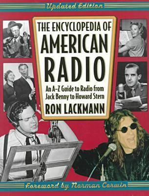 The Encyclopedia of American Radio: An A to Z Guide to Radio from Jack Benny to Howard Stern
