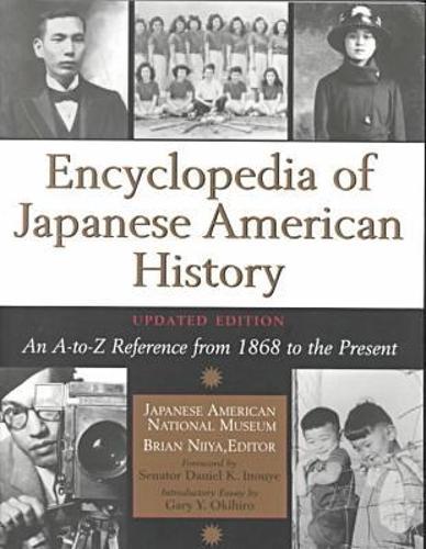 Encyclopedia of Japanese American History: An a-to-Z Reference from 1868 to the Present