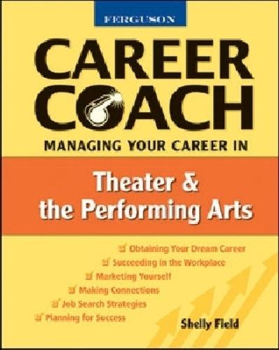 Managing Your Career in Theater and the Performing Arts