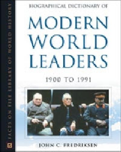 Biographical Dictionary of Modern World Leaders