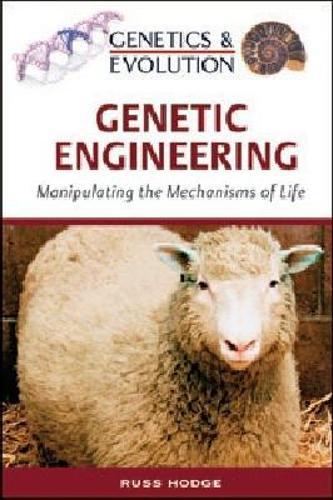 Genetic Engineering: Manipulating the Mechanisms of Life