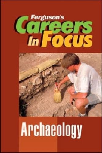 CAREERS in FOCUS: ARCHAEOLOGY