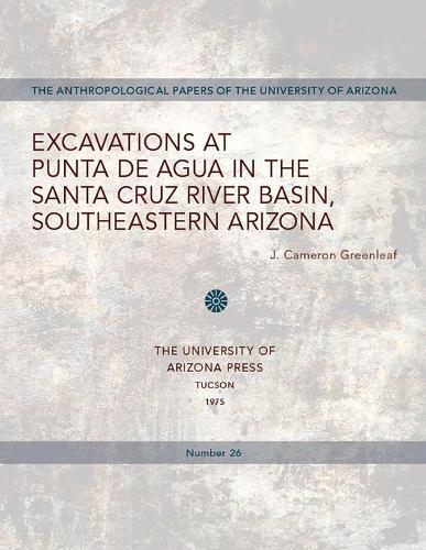 Excavations at Punta De Agua in the Santa Cruz River Basin, Southeastern Arizona