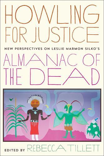 Howling for Justice: New Perspectives on Leslie Marmon Silko's Almanac of the Dead