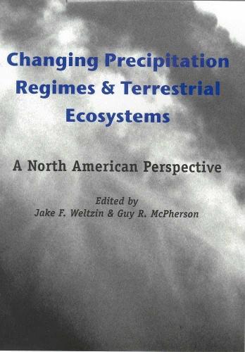 CHANGING PRECIPITATION REGIMES and TERRESTRIAL ECOSYSTEMS