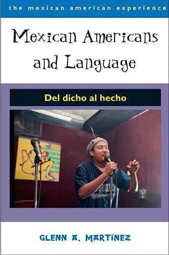 Mexican Americans and Language: Del Dicho Al Hecho