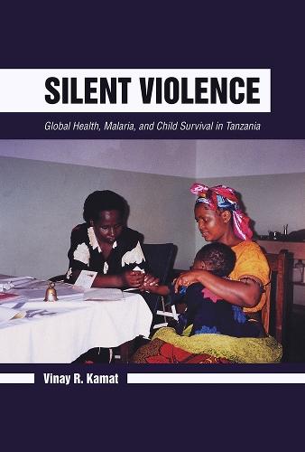 Silent Violence: Global Health, Malaria, and Child Survival in Tanzania 