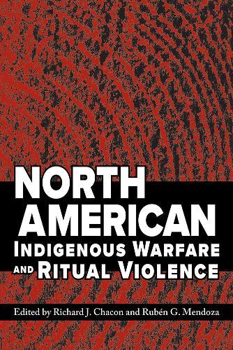 North American Indigenous Warfare and Ritual Violence