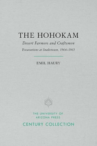 The Hohokam: Desert Farmers & CraftsmenExcavations at Snaketown, 19641965