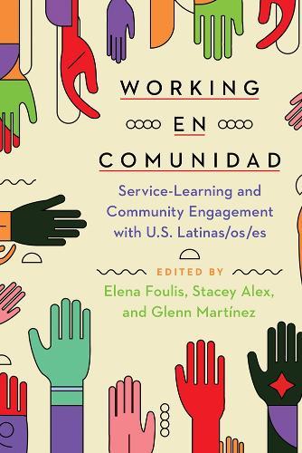 Working En Comunidad: Service-Learning and Community Engagement with U.S. Latinas/os/es