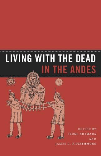 Living with the Dead in the Andes