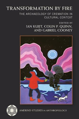 Transformation by Fire: The Archaeology of Cremation in Cultural Context