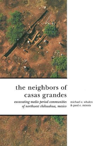 The Neighbors of Casas Grandes: Medio Period Communities of Northwestern Chihuahua