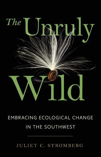 The Unruly Wild: Embracing Ecological Change in the Southwest