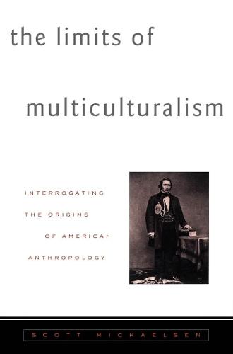 Limits of Multiculturalism: Interrogating the Origins of American Anthropology