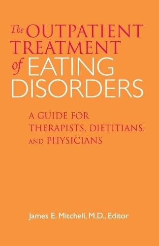 Outpatient Treatment of Eating Disorders: A Guide for Therapists, Dietitians, and Physicians