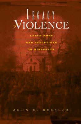 Legacy Of Violence: Lynch Mobs And Executions In Minnesota