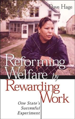 Reforming Welfare by Rewarding Work: One State's Successful Experiment