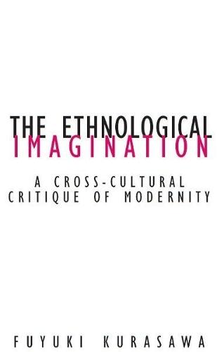 Ethnological Imagination: A Cross-Cultural Critique of Modernity