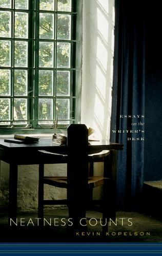 Neatness Counts: Essays on the Writer's Desk