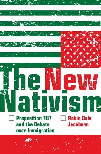 The New Nativism: Proposition 187 and the Debate Over Immigration