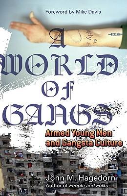 A World of Gangs: Armed Young Men and Gangsta Culture