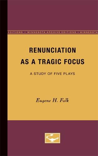 Renunciation As a Tragic Focus: A Study of Five Plays