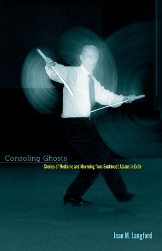 Consoling Ghosts: Stories of Medicine and Mourning from Southeast Asians in Exile
