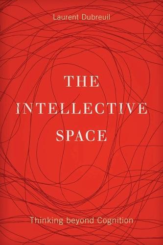 The Intellective Space: Thinking beyond Cognition